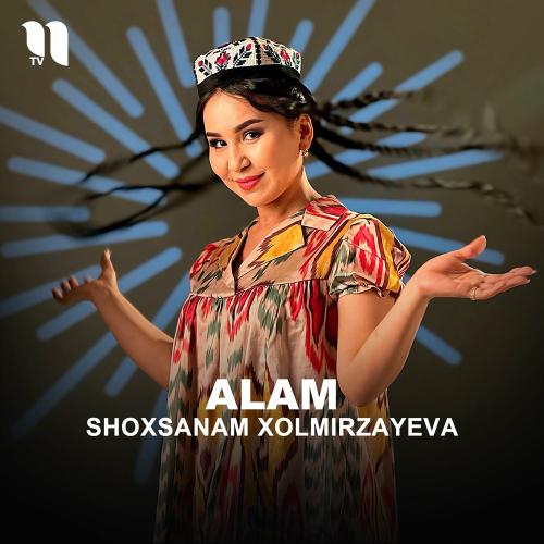 Alam - Shoxsanam Xolmirzayeva