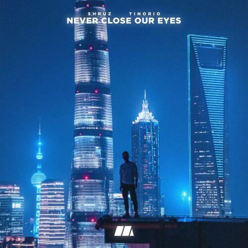 Never Close Our Eyes - Shruz & Tinorio