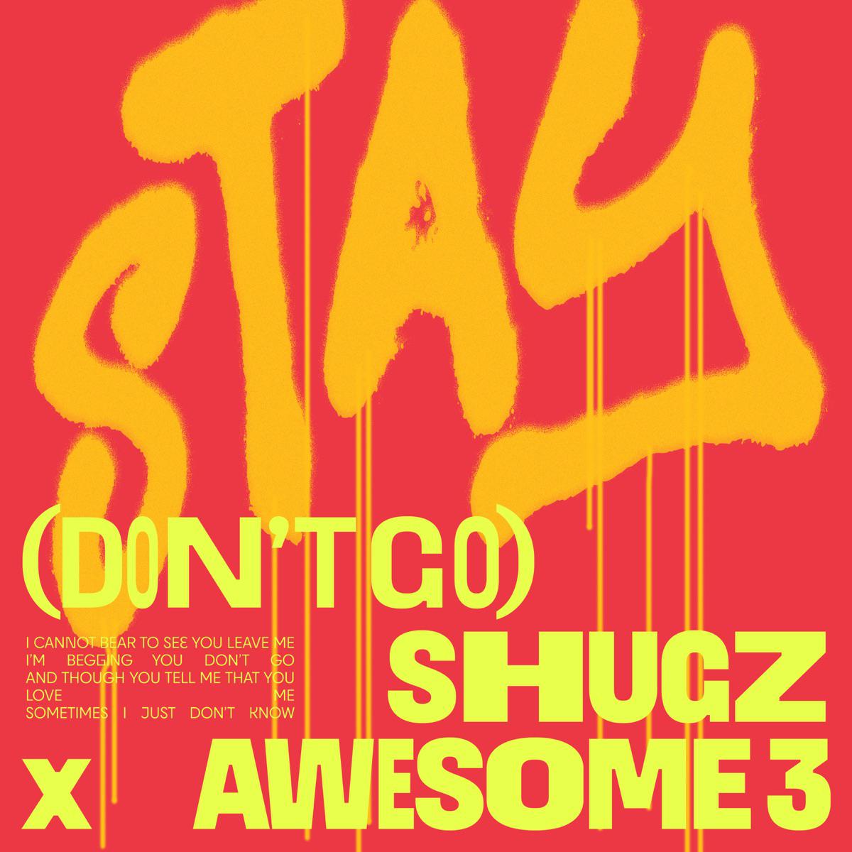 Stay (Don't Go) - shugz & Awesome 3