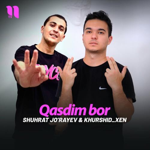 Qasdim Bor - Shuhrat Jo’rayev & Khurshid_xen