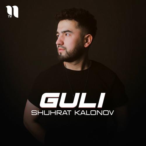 Guli - SHUHRAT KALONOV
