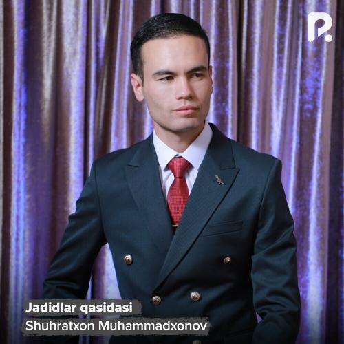 Shuhratxon Muhammadxonov - Jadidlar Qasidasi