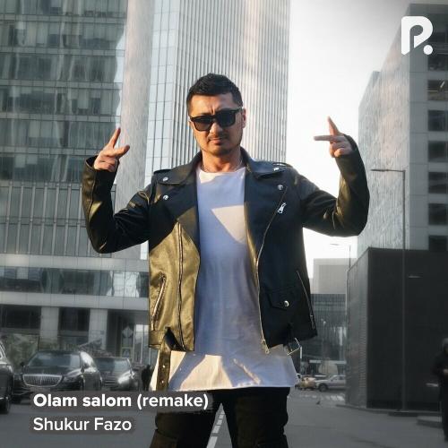 Olam Salom (Remake) - SHUKUR FAZO