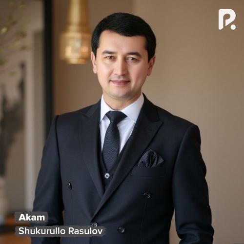 Akam (New Version) - Shukurullo Rasulov