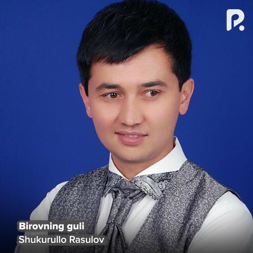 Birovning guli - Shukurullo Rasulov
