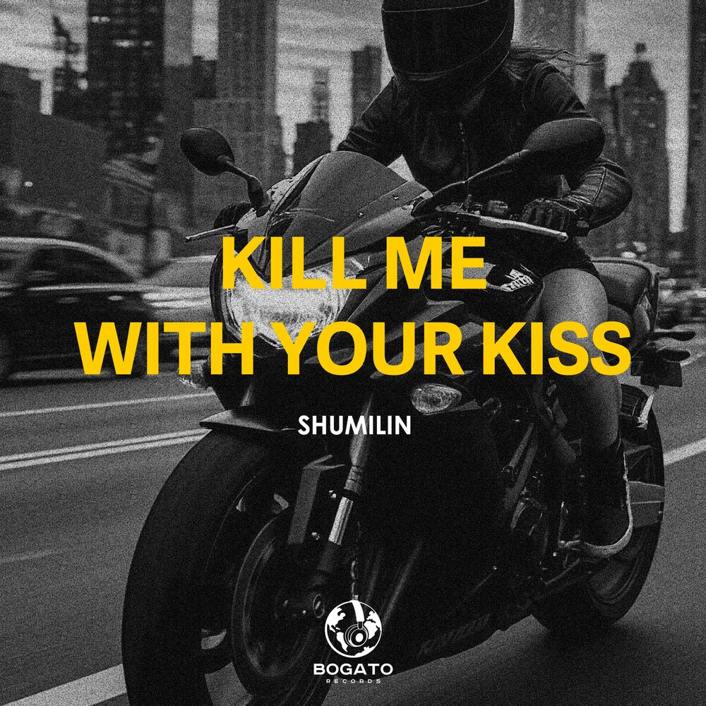 Kill Me With Your Kiss - Shumilin
