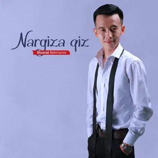 Shuxrat Bekmanov - Nargiza qiz