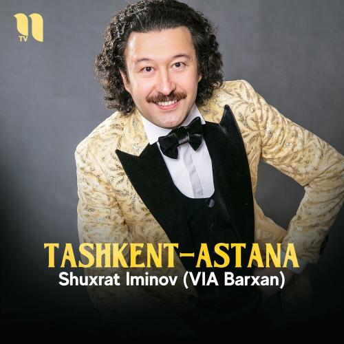 Tashkent-astana - Shuxrat Iminov (VIA Barxan)