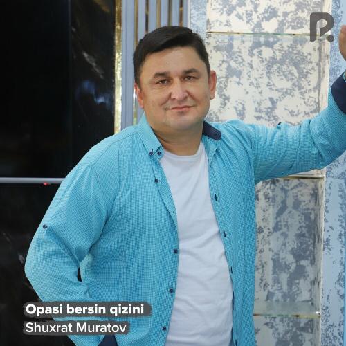 Shuxrat Muratov - Opasi Bersin Qizini