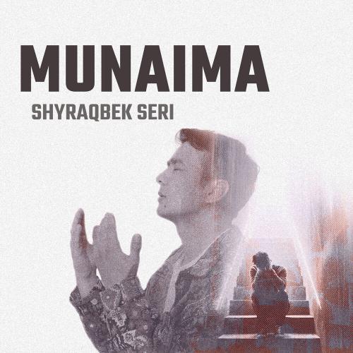 SHYRAQBEK SERI - Munaima