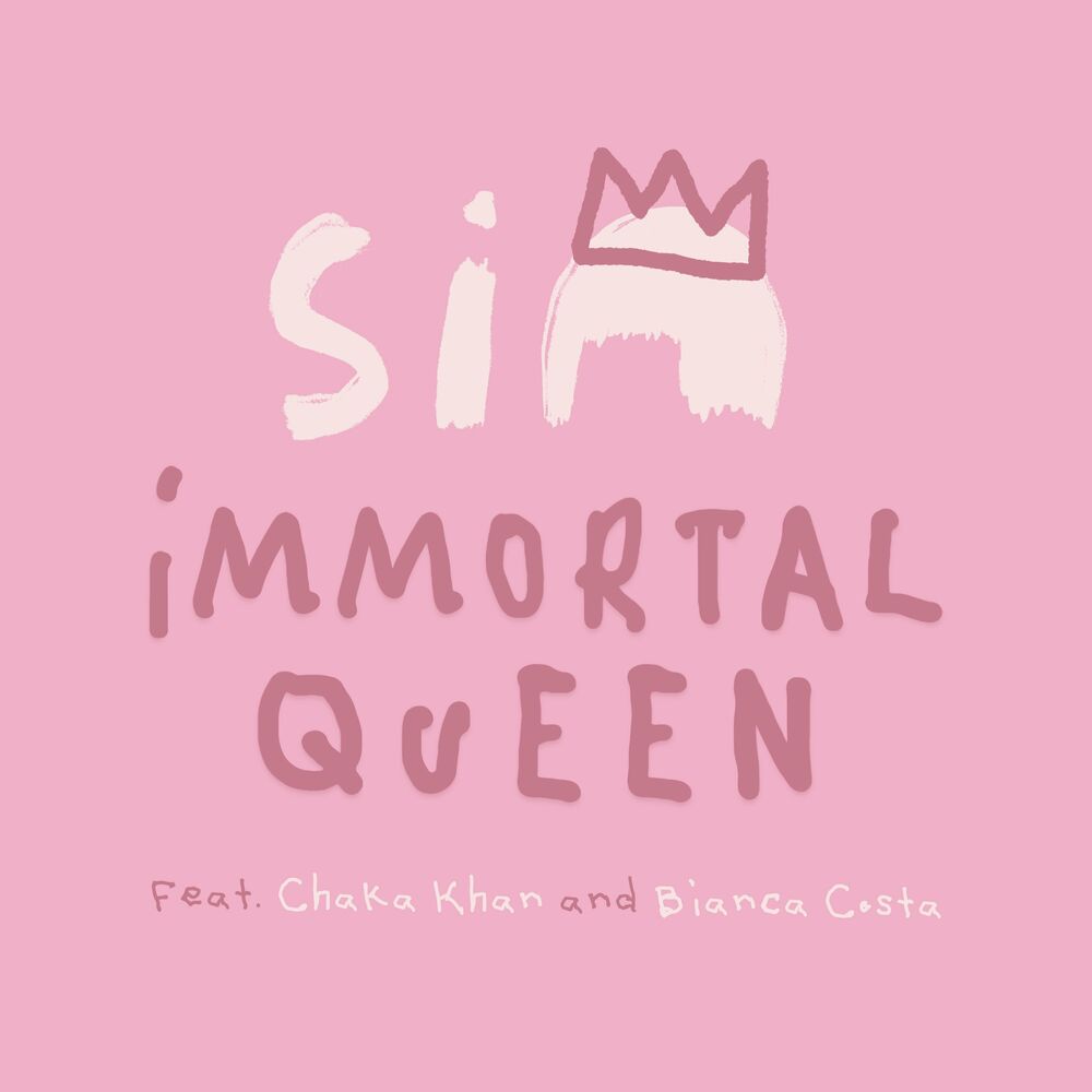 Immortal Queen (Feat. Chaka Khan & Bianca Costa) - Sia feat. Chaka Khan & Bianca Costa