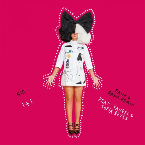 Sia feat. Yandel & Sofia Reyes - 1+1 (Banx & Ranx Remix)