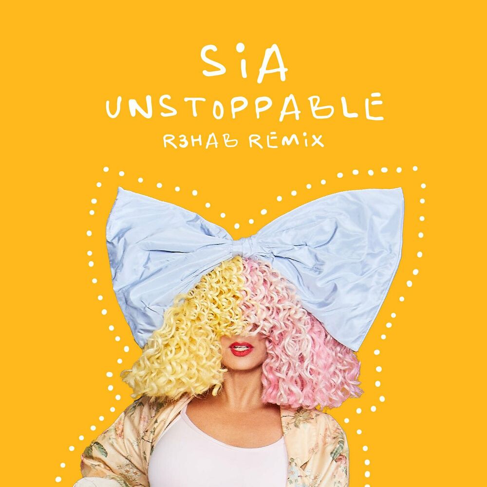 Unstoppable (R3hab Remix) - Sia & R3HAB