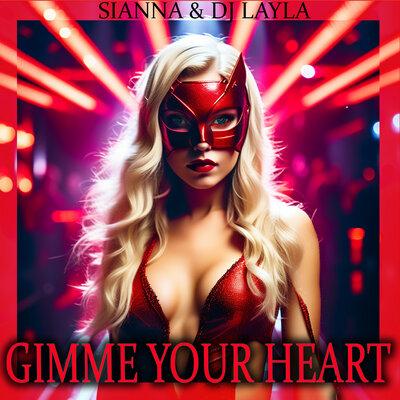 Sianna, Dj Layla, Radu Sirbu - Gimme Your Heart