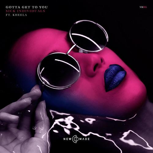 Sick Individuals feat. Kheela - Gotta Get to You