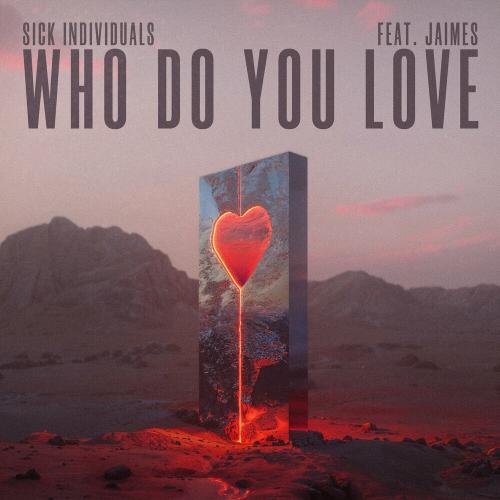 Sick Individuals & Jaimes - Who Do You Love