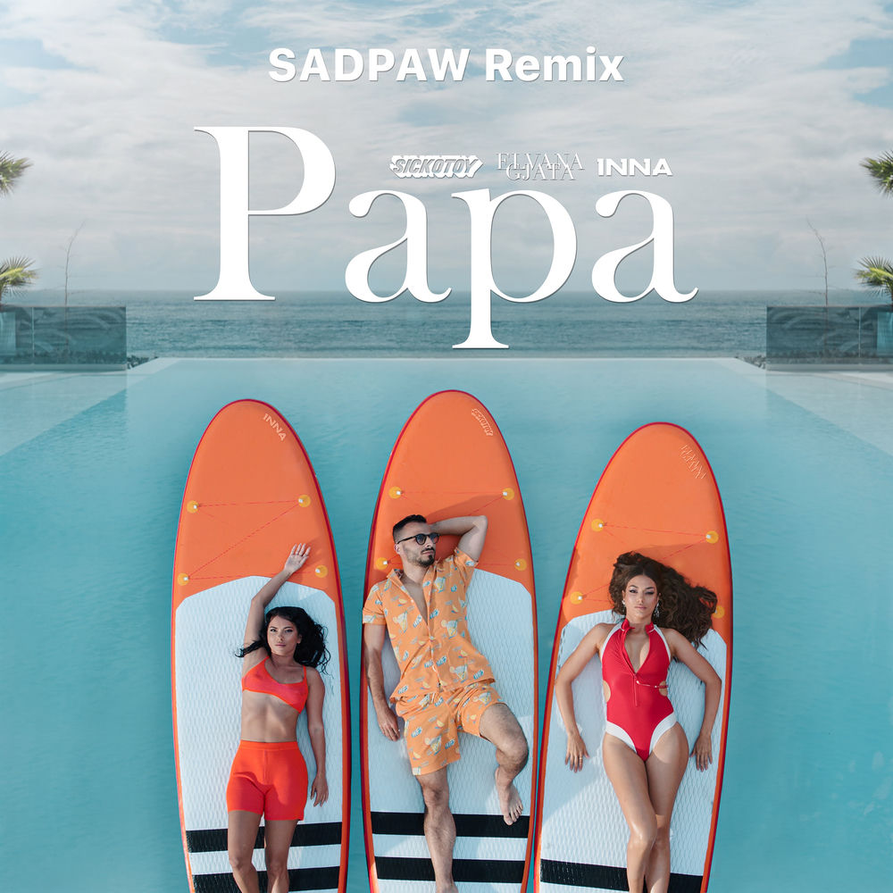 Papa (Sadpaw Remix) (Feat. Sadpaw) - SICKOTOY, Elvana Gjata & Inna feat. SADPAW