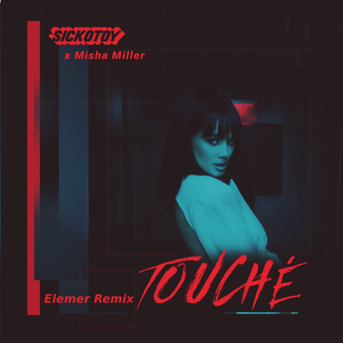 SICKOTOY & Misha Miller - Touché (Elemer Remix)