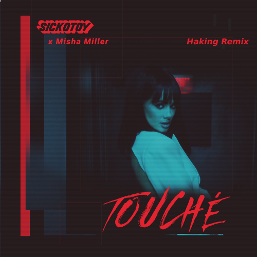 SICKOTOY & Misha Miller - Touché (Haking Remix)