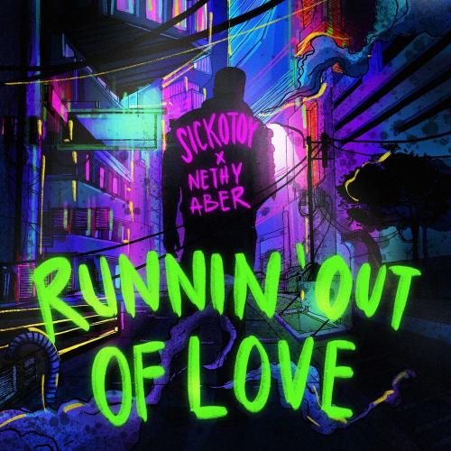 SICKOTOY & Nethy Aber - Runnin' Out Of Love
