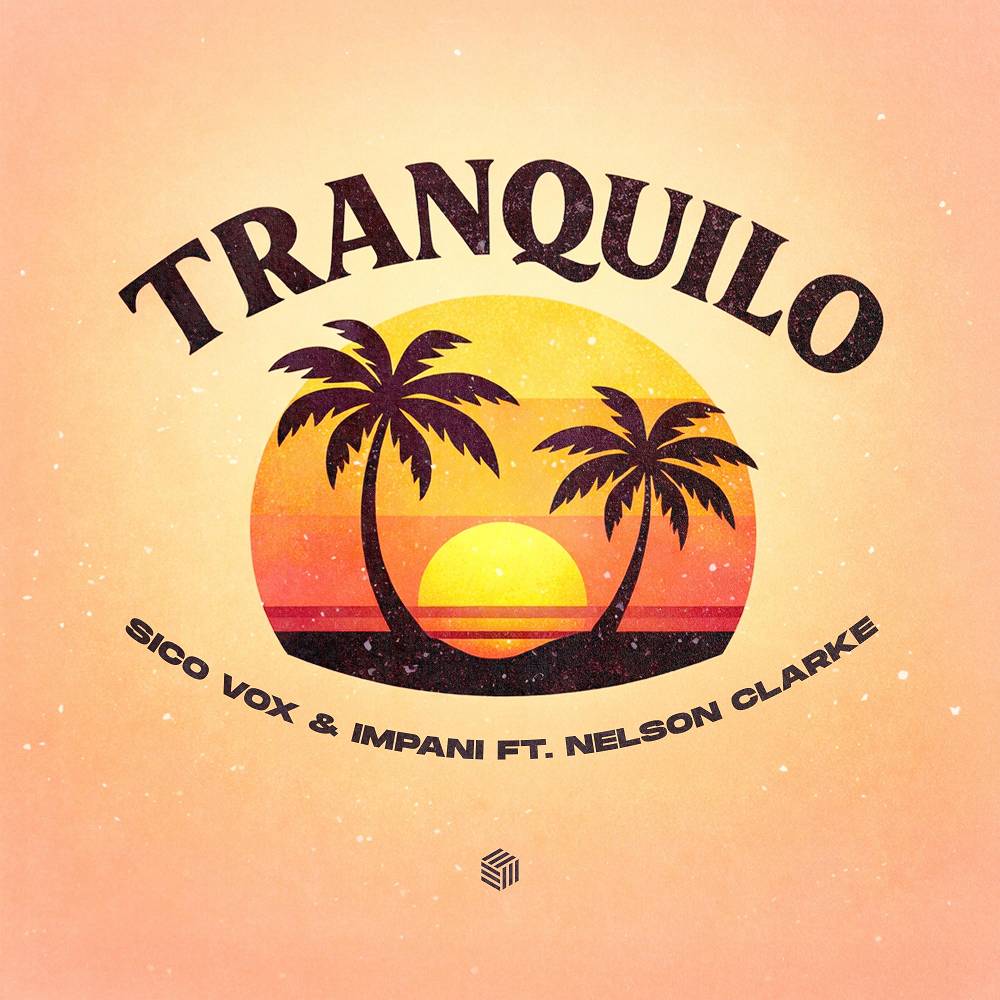 Sico Vox & Impani - Tranquilo (feat. Nelson Clarke)