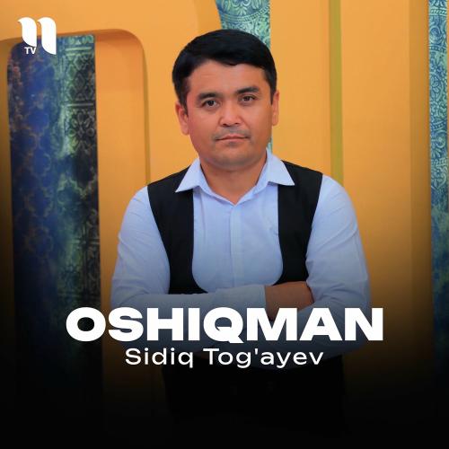 Oshiqman - Sidiq Tog'ayev