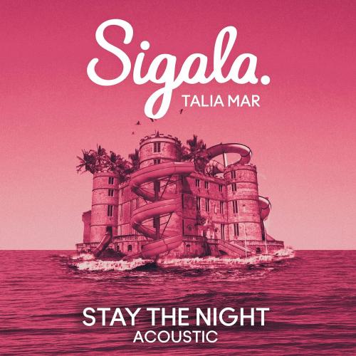 Sigala feat. Talia Mar - Stay The Night (Acoustic)