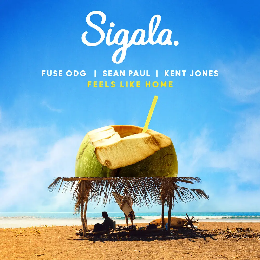 Feels Like Home - Sigala, Fuse Odg, Sean Paul, Kent Jones