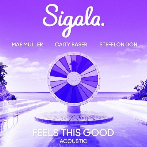 Sigala, Mae Muller & Caity Baser feat. Stefflon Don - Feels This Good (Acoustic)