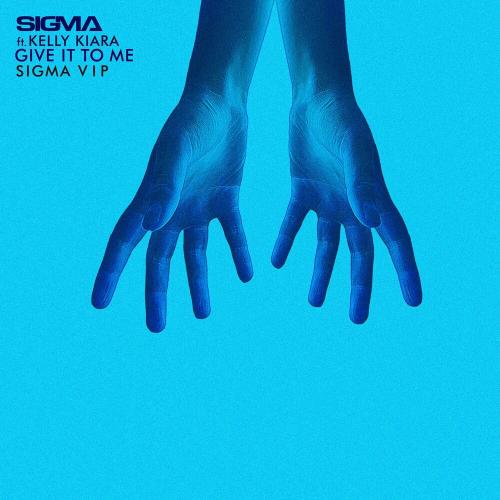 Sigma feat. Kelly Kiara - Give It To Me (Sigma VIP)