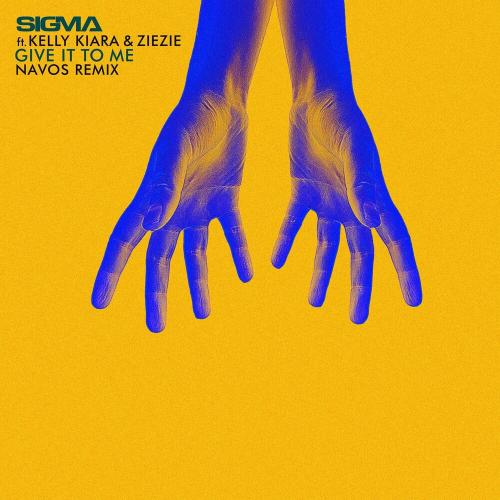 Sigma feat. Kelly Kiara & Ziezie - Give It To Me (Navos Remix)