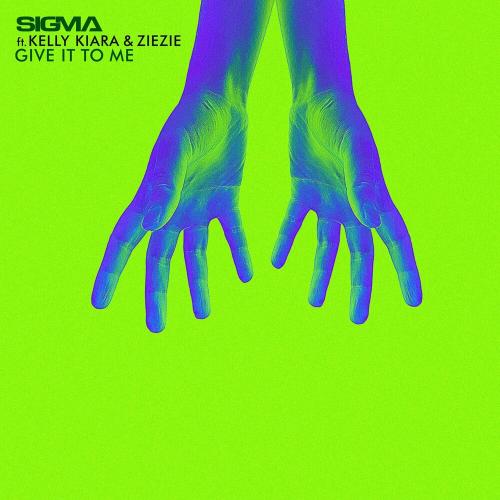 Sigma Feat. Kelly Kiara & Ziezie - Give It To Me 