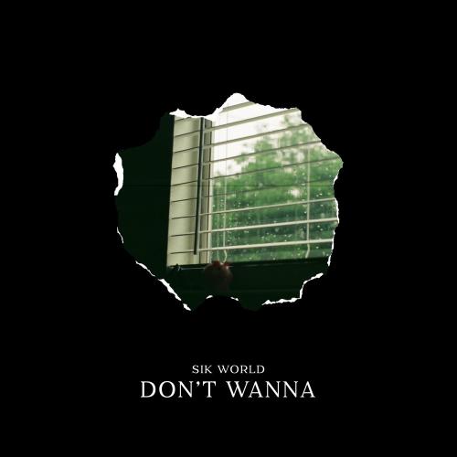Sik World - Don't Wanna