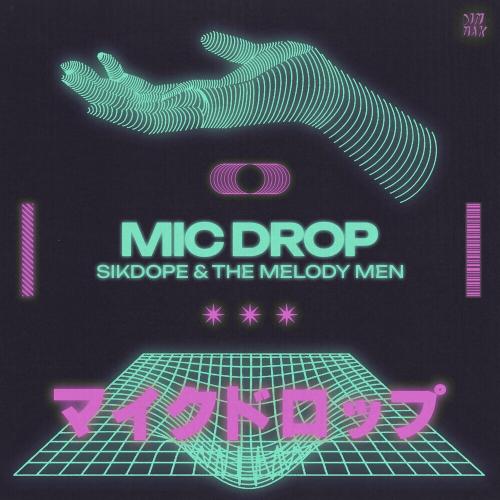 Sikdope & The Melody Men - Mic Drop