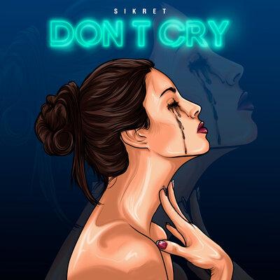 SIKRET - Don't Cry