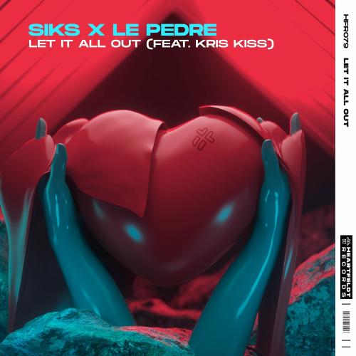 Siks, Le Pedre Feat. Kris Kiss - Let It All Out 