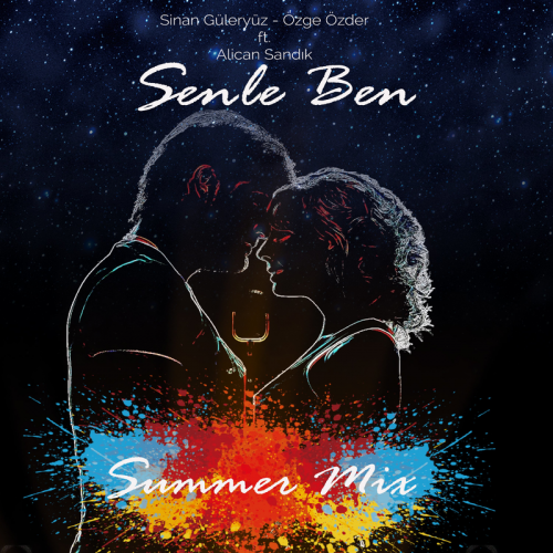Sinan Güleryüz & Özge Özder feat. Alican Sandık - Senle Ben (Summer Mix)