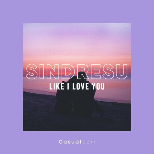 Like I Love You - Sindresu