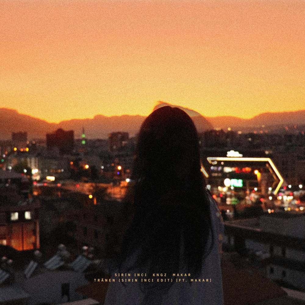 Tränen (Sirin Inci Edit) [feat. Makar] - Sirin Inci & KNGZ