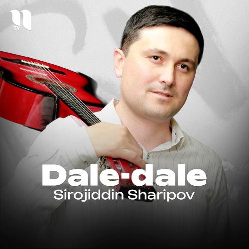 Dale-dale - Sirojiddin Sharipov