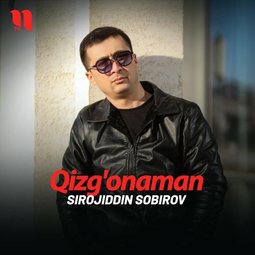 Qizg'onaman - Sirojiddin Sobirov