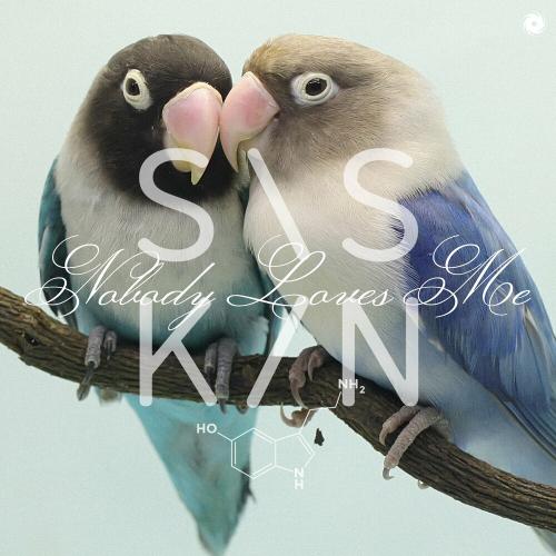 Siskin - Nobody Loves Me