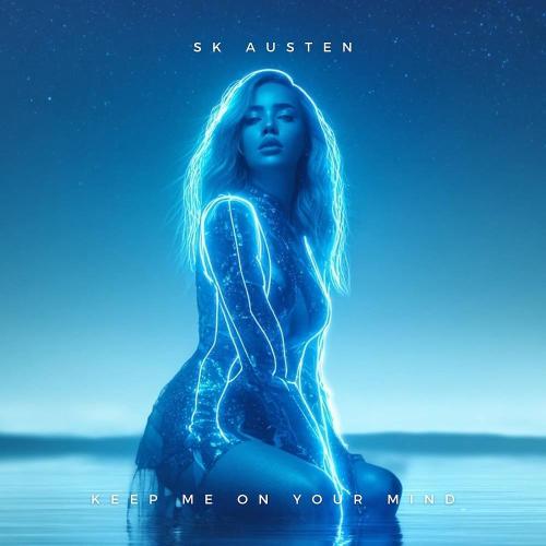 SK Austen - Keep Me on Your Mind