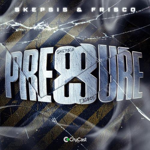 Skepsis & Frisco - Pressure