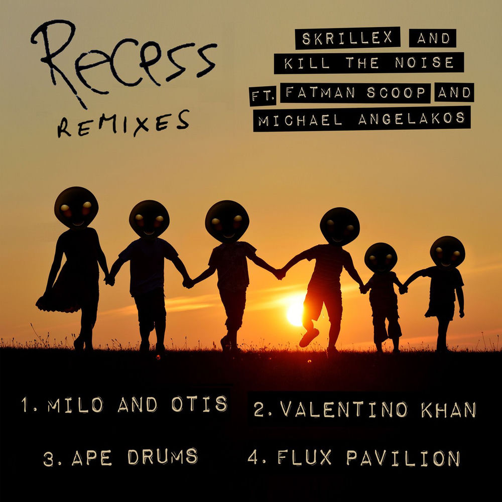Recess (Feat. Fatman Scoop And Michael Angelakos) (Milo And Otis Remix) - Skrillex & Kill The Noise feat. Fatman Scoop, Michael Angelakos, Milo & Otis