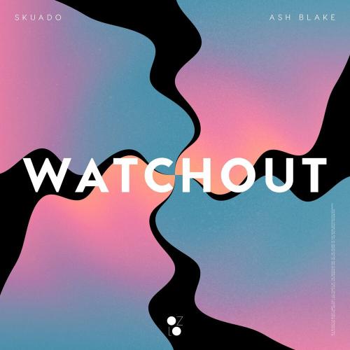 Watchout - Skuado & Ash Blake