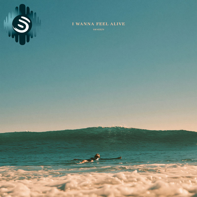 I Wanna Feel Alive - Skveezy