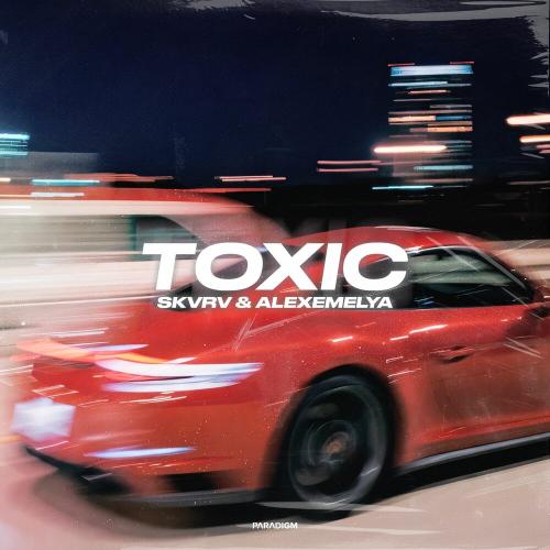 SKVRV, ALEXEMELYA - Toxic