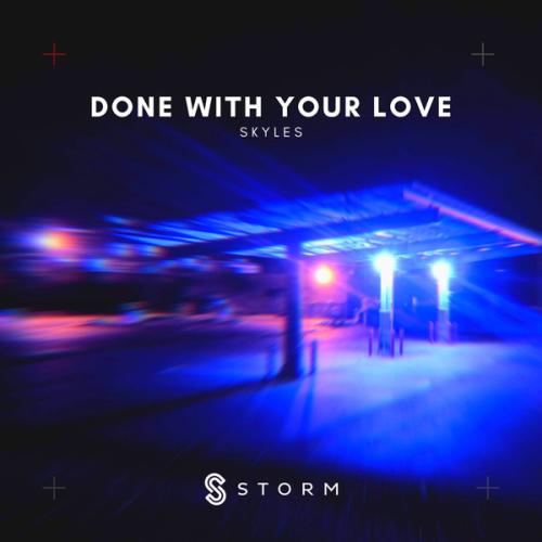 Skyles - Done With Your Love