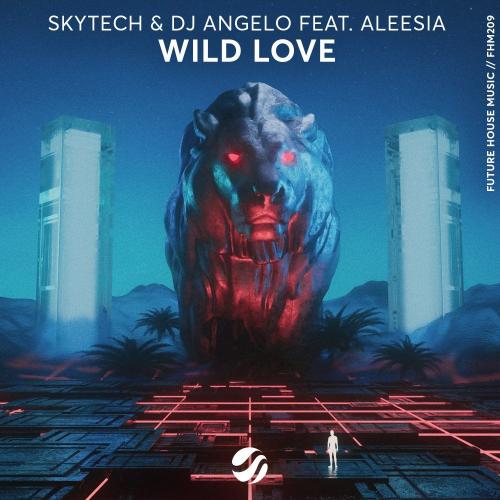 Skytech & Dj ÂNgelo feat. Aleesia - Wild Love